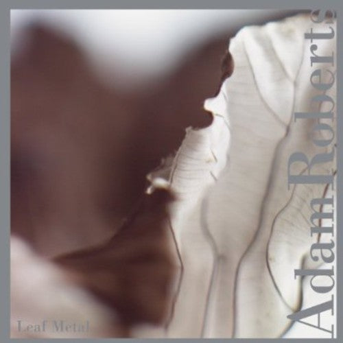 Adam Roberts - Leaf Metal