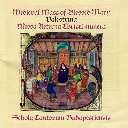 Palestrina/ Schola Cantorum Budapestiensis - Medieval Mass of Blessed Mary / Missa Aeterna
