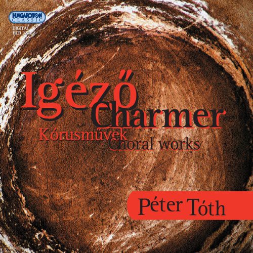 Peter Toth - Charmer - Choral Works