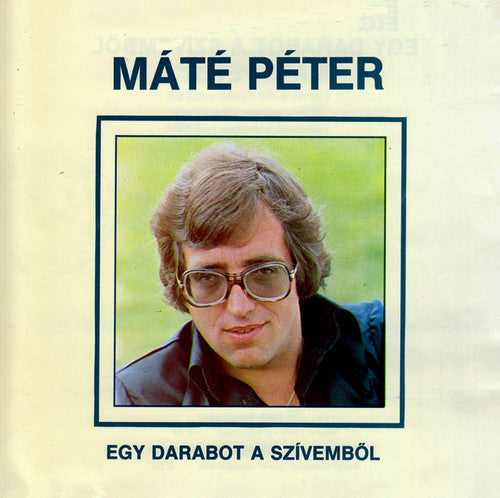 Peter Mate - Egy Darabot a Szivembol