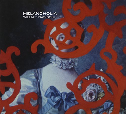 William Basinski - Melancholia