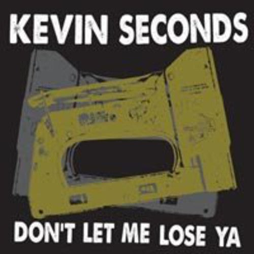 Kevin Seconds - Don't Let Me Lose Ya