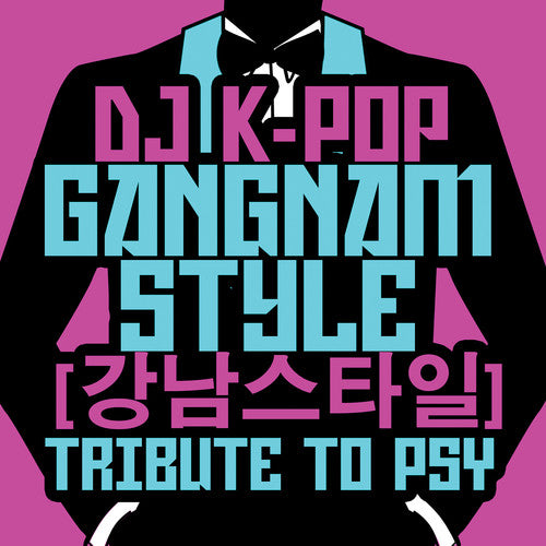 DJ K-Pop - Gangnam Style: Tribute to Psy