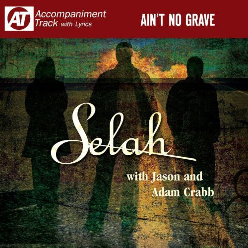 Selah - Ain't No Grave