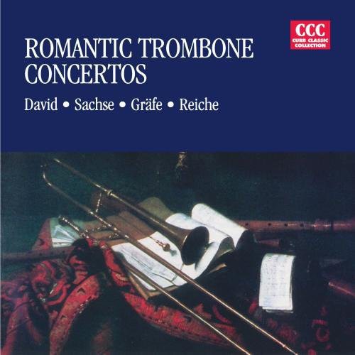 David/ Sachse/ Grafe/ Reiche - Romantic Trombone Concerti