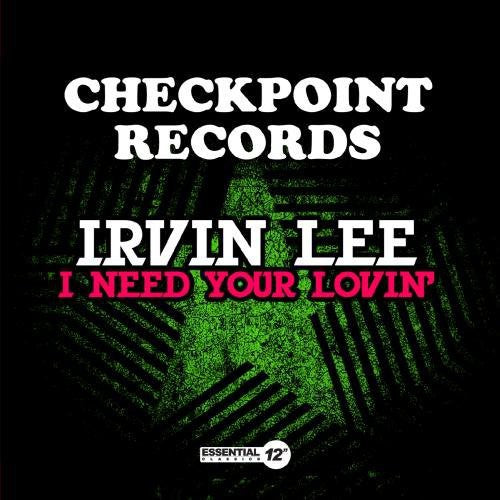 Irvin Lee - I Need Your Lovin