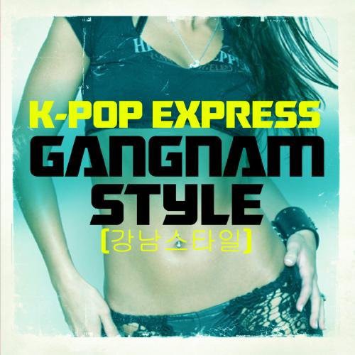 K-Pop Express - Gangnam Style
