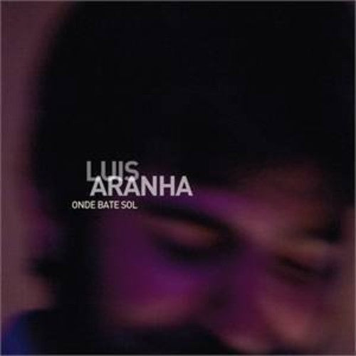 Luis Aranha - Onde Bate Sol