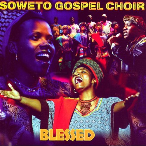 Soweto Gospel Choir - Blessed