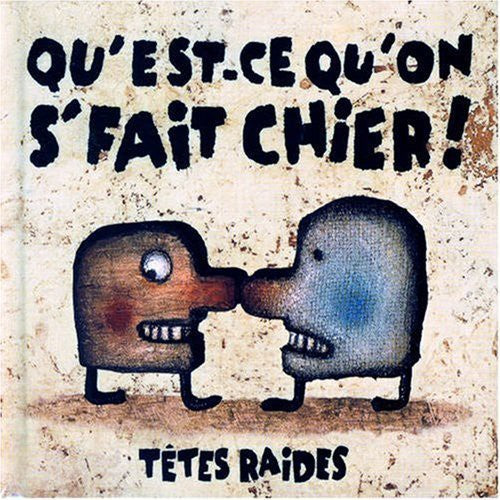 Tetes Raides - Qu'est Ce Qu'on S'fait Chier