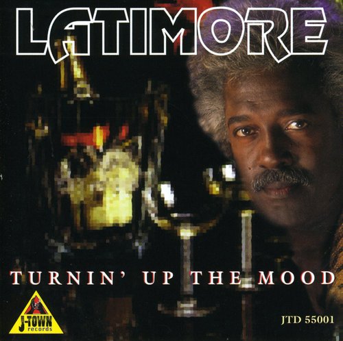 Latimore - Turnin Up the Mood