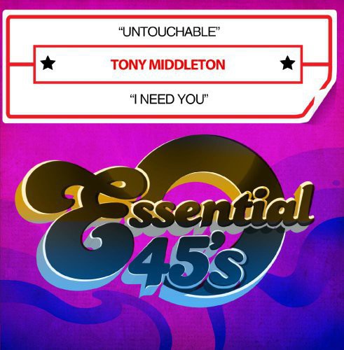 Tony Middleton - Untouchable / I Need You
