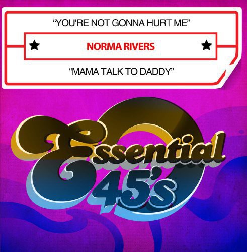 Norma Rivers - You're Not Gonna Hurt Me / Mama Talk to Daddy
