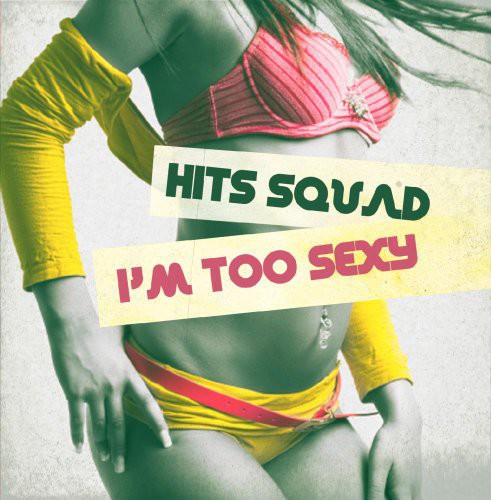 Hits Squad - I'm Too Sexy