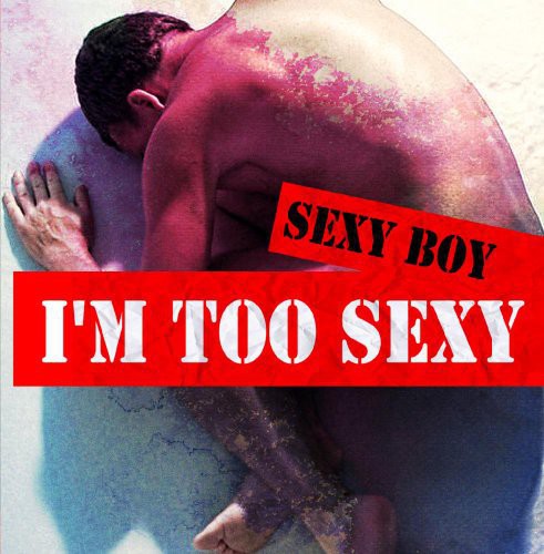 Sexy Boy - I'm Too Sexy