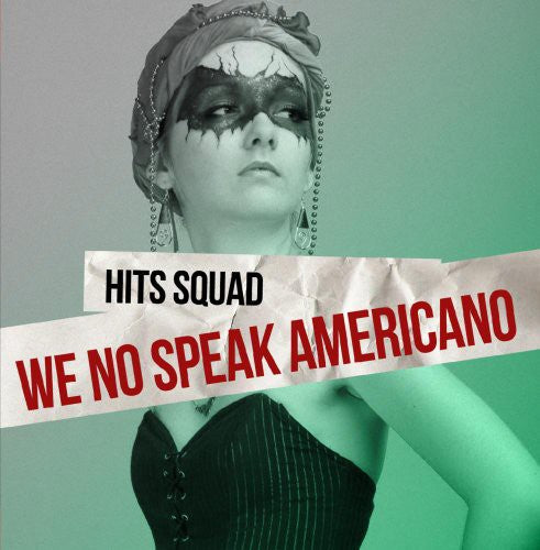 Hits Squad - We No Speak Americano