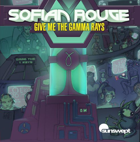 Sofian Rouge - Give Me the Gamma Rays