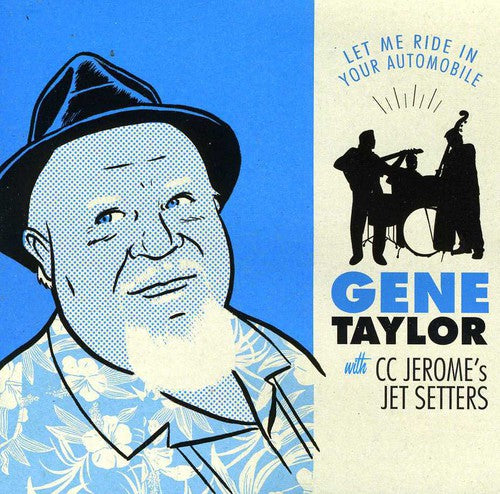 Gene Taylor - Let Me Ride in Your Automobile