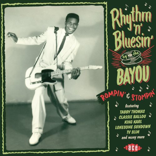 Rhythm 'N' Bluesin' by the Bayou:Rompin' & Stompin - Rhythm 'N' Bluesin' By the Bayou: Rompin' & Stompin