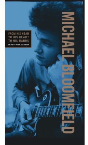 Mike Bloomfield - From His Head to His Heart to His Hands