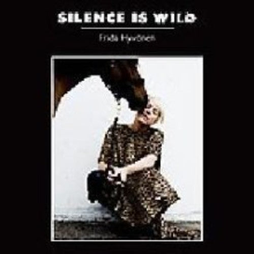 Frida Hyvonen - Silence Is Wild