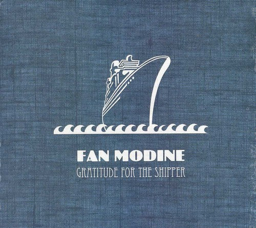 Fan Modine - Gratitude For The Shipper