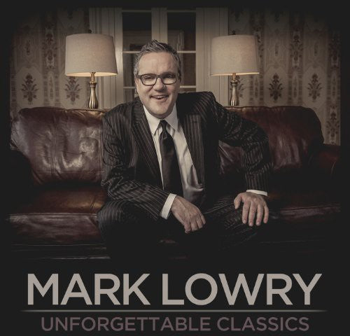 Mark Lowry - Unforgettable Classics