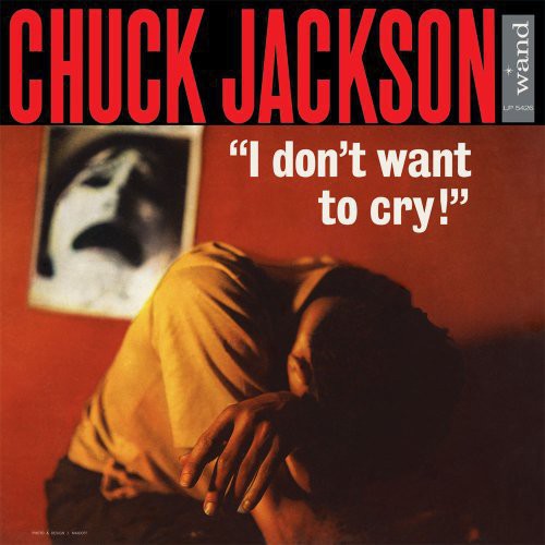 Chuck Jackson - I Dont Want to Cry