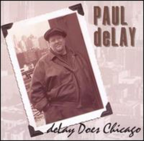 Paul Delay - Delay Does Chicago