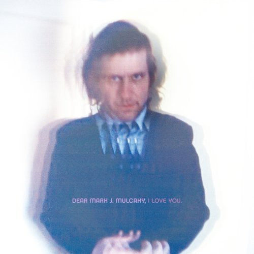 Mark Mulcahy - Dear Mark J. Mulcahy, I Love You