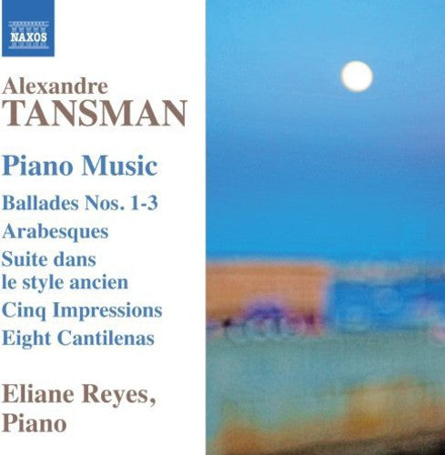 Tansman/ Eliane Reyes - Ballades Nos.1- 3 6 Arabesques 5 Impressions Suite