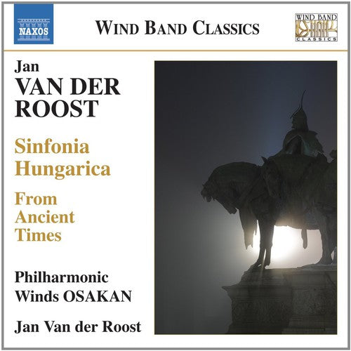 Van Der Roost/ Osakan Philharmonic Winds - Sinfonia Hungarica from Ancient Times