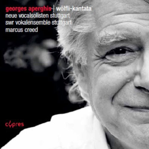 Aperghis/ Neue Vocalsolisten Stuttgart/ Creed - Wolfli-Kantata