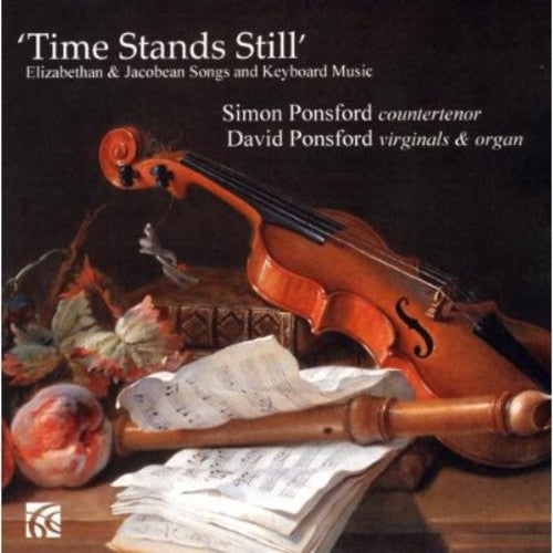 Byrd/ S. Ponsford / D. Ponsford - Time Stands Still: Elizabethan & Jacobean Songs