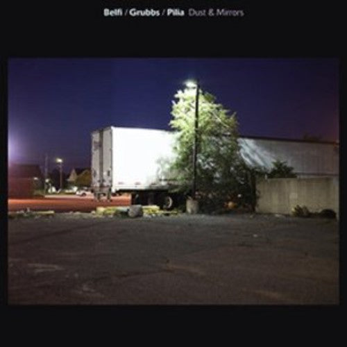 David Grubbs / Andrea Belfi / Stefano Pilia - Dust & Mirrors