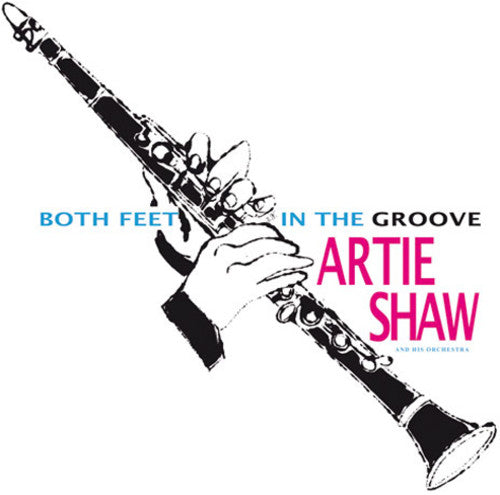 Artie Shaw - Both Feet in the Groove