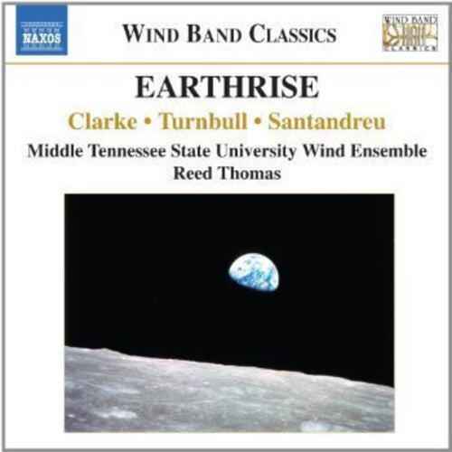 Clarke/ Turnbull/ Santandreu/ Thomas - Earthrise: Music for Wind Band