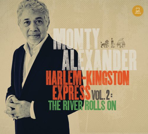 Monty Alexander - Harlem-Kingston Express 2: River Rolls on