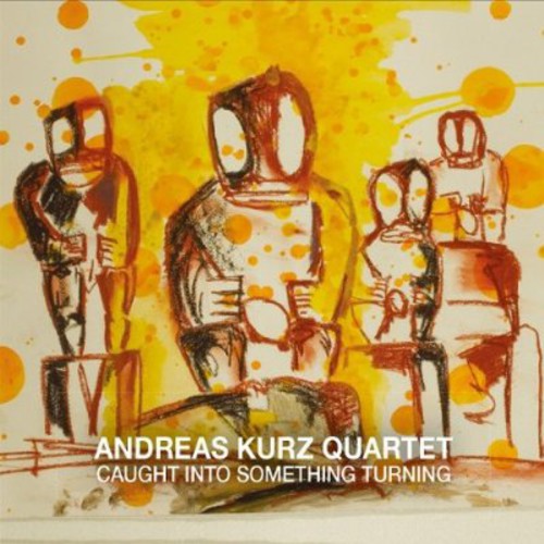 Andreas Kurz - Caught Into Something Turning