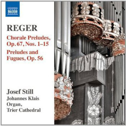 Reger/ Still - Organ Works 14: Chorale Preludes Op. 67 & Nos 1-15