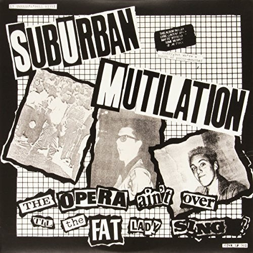 Suburban Mutilation - Opera Ain't Over the Fat Lady Sings