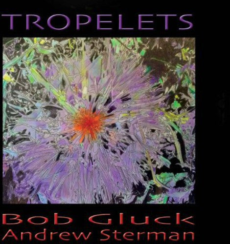 Bob-Andrew Gluck Sterman - Tropelets