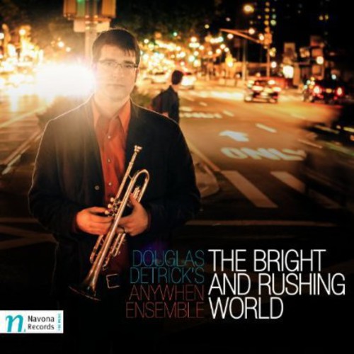 Douglas Detrick - Bright and Rushing World