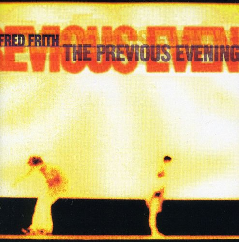 Fred Frith - Previous Evening
