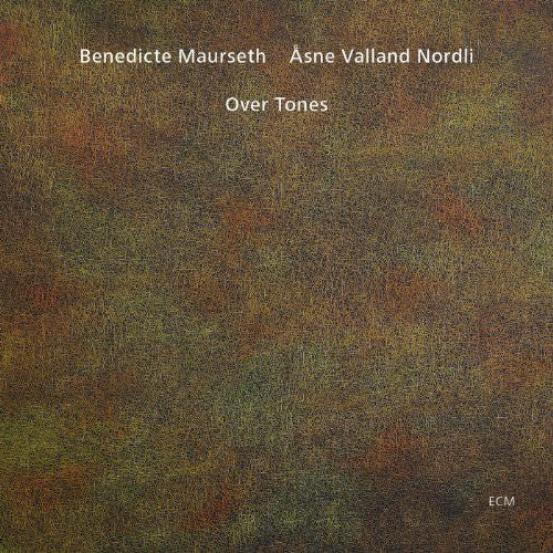 Benedicte Maurseth & Asne Valland Nordli - Over Tones
