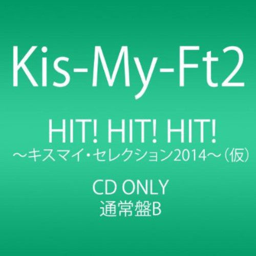 Kis-My-Ft2 - Single Collection Hit!Hit!Hit!