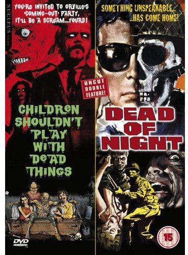 Children Shouldn't Play With Dead Things / Dead of Night