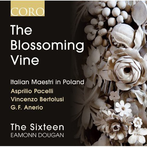 Sixteen/ Dougan/ Pacelli/ Bertolusi - Sixteen / Dougan / Pacelli / Bertolusi : Blossoming Vine: Italian Maestri in Poland
