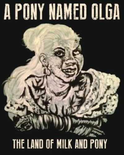 Pony Named Olga - Land of Milk & Pony