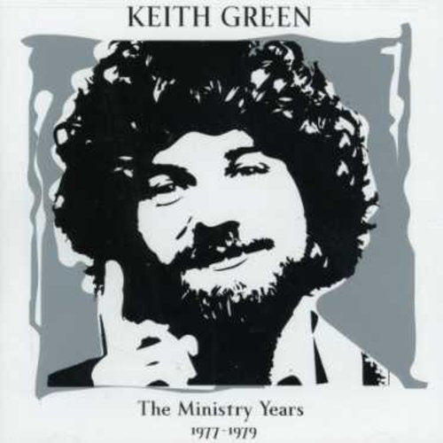Keith Green - Ministry Years 1: 1977-1979